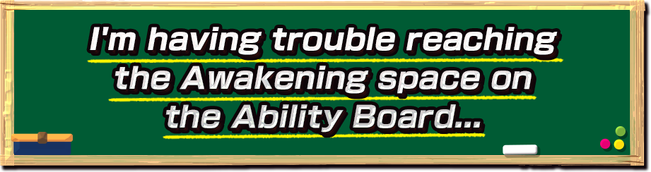 I'm having trouble reaching the Awakening space on the Ability Board...