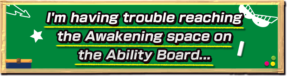 I'm having trouble reaching the Awakening space on the Ability Board...